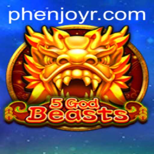 Unleashing the Power of 5GodBeasts: A New Era of Gaming with Phenjoy